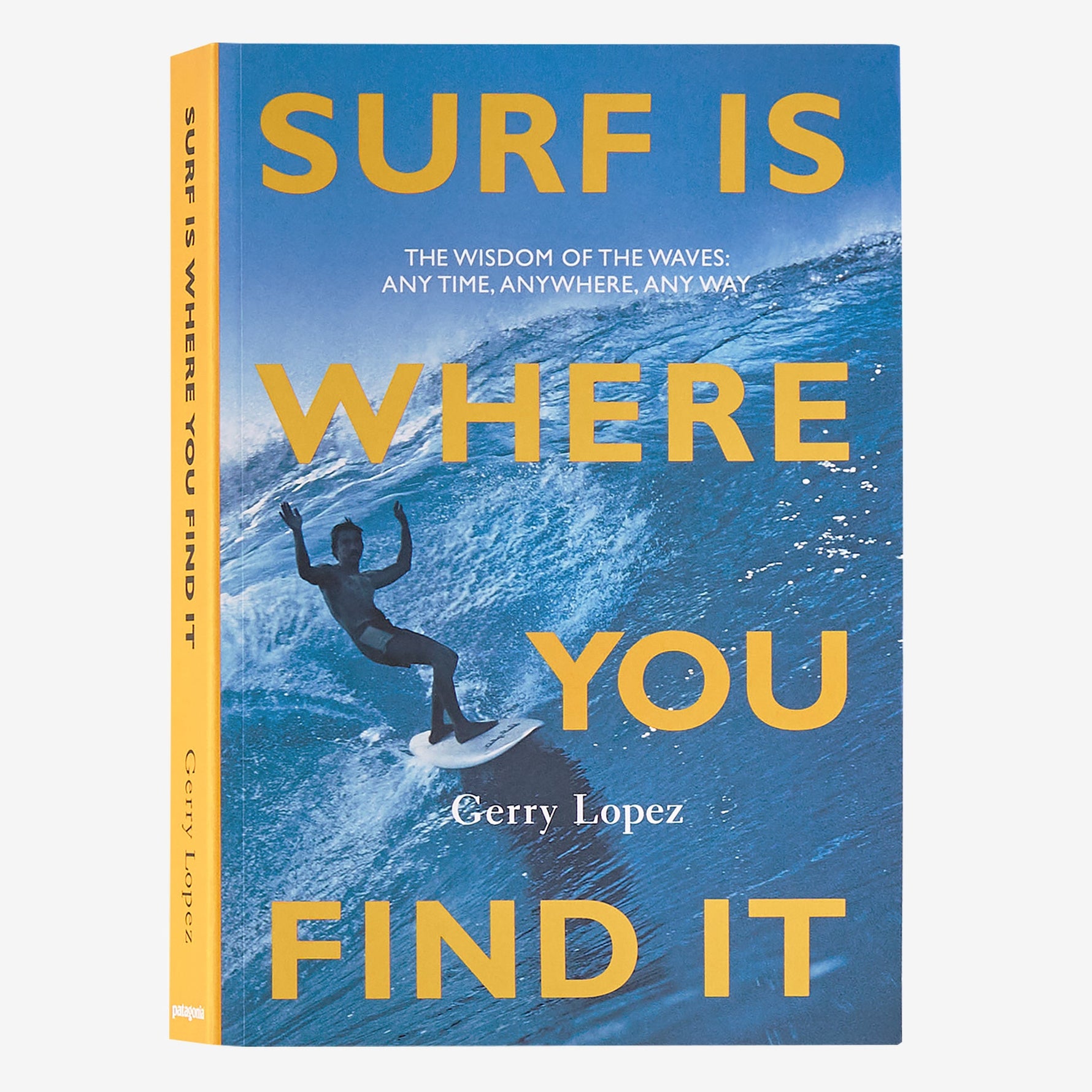 Surf Is Where You Find It: The Wisdom of the Waves: Any Time